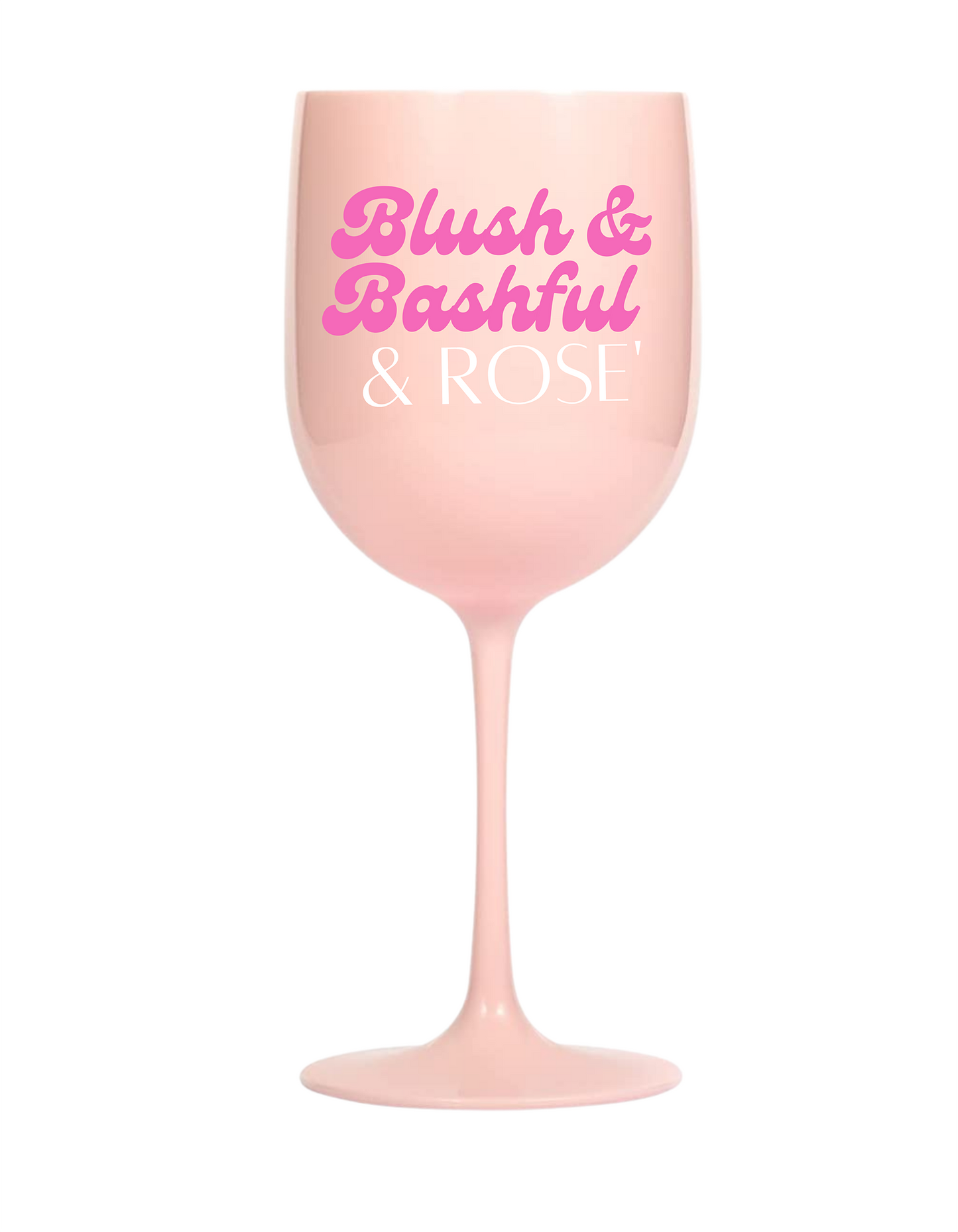 Blush & Bashful & Rose, Pink is my signature color, Blush Pink Shatterproof Wine Stemware